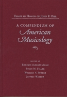 Compendium of American Musicology: Essays in honor of John F. Ohl 0810115360 Book Cover