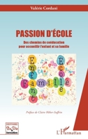PASSION D'ECOLE: Des chemins de coéducation pour accueillir l'enfant et sa famille (Histoire de Vie Et Formation) (French Edition) 2343232644 Book Cover