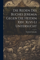 Die Reden Des Buches Jeremia Gegen Die Heiden Xxv. Xlvi-Li Untersucht 1022771299 Book Cover