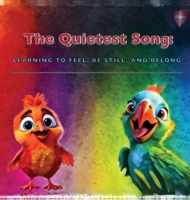 The Quietest Song: Learning to Feel, Be Still, and Belong 1959596306 Book Cover