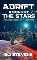 Adrift Amongst the Stars: A Parallel Worlds Sci-Fi Adventure B0F1DFLJDZ Book Cover