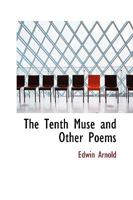 The Tenth Muse: And Other Poems (Classic Reprint) 0526094982 Book Cover