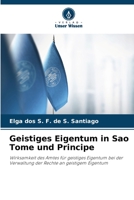 Geistiges Eigentum in Sao Tome und Principe: Wirksamkeit des Amtes für geistiges Eigentum bei der Verwaltung der Rechte an geistigem Eigentum 6205938731 Book Cover