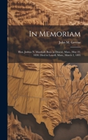 In Memoriam: Hon. Joshua N. Marshall: Born in Dracut, Mass., May 22, 1830. Died in Lowell, Mass., March 2, 1895 1021391239 Book Cover