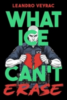 What ICE can't erase: A Heartbreaking Drama of Love, Injustice, and One Family's Resilience | Based on a true story B0FGPYXFXZ Book Cover