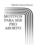 Motivos para ser pro aborto (Spanish Edition) B0CWFHFDJ4 Book Cover