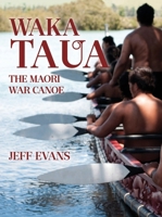 Waka Taua: The Maori War Canoe 094750639X Book Cover