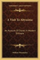 A Visit to Abyssinia. an Account of Travel in Modern Ethiopia 1241510334 Book Cover