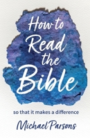 How to Read the Bible: so that it makes a difference 085746809X Book Cover