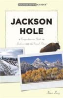 Jackson Hole: A Comprehensive Guide to Jackson and the Grand Tetons (Tourist Town Guides) 097920433X Book Cover