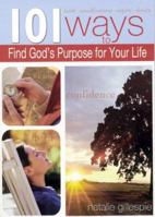 101 Ways to Find God's Purpose for Your Life 1403720134 Book Cover