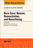Burn Care: Rescue, Resuscitation, and Resurfacing, an Issue of Clinics in Plastic Surgery: Volume 44-3 0323531482 Book Cover