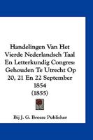 Handelingen Van Het Vierde Nederlandsch Taal En Letterkundig Congres: Gehouden Te Utrecht Op 20, 21 En 22 September 1854 (1855) 1161004084 Book Cover