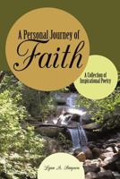 A Personal Journey of Faith: A Collection of Inspirational Poetry 1463437129 Book Cover