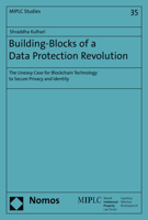 Building-Blocks of a Data Protection Revolution: The Uneasy Case for Blockchain Technology to Secure Privacy and Identity 3848752220 Book Cover