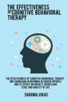 The effectiveness of cognitive behavioral therapy and shavasana in insomnia in cancer patients and its effect on anxiety, depression levels and qualit 1805452029 Book Cover