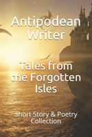 Tales from the Forgotten Isles: Short Story & Poetry Collection B08H5BLG2R Book Cover