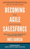 Becoming more agile whilst delivering Salesforce 1838163166 Book Cover