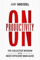 On Productivity: The Collective Wisdom of the Most Efficient Man Alive B091GPGRX8 Book Cover