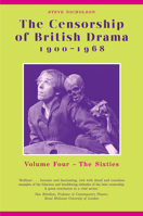 The Censorship of British Drama 1900-1968 Volume 4: Volume Four: The Sixties 0859898466 Book Cover