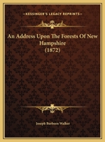 An Address Upon The Forests Of New Hampshire 1120146895 Book Cover