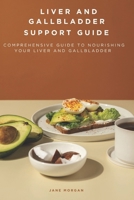 LIVER AND GALLBLADDER SUPPORT GUIDE: Comprehensive Guide to Nourishing your liver and gallbladder B0FGY5C6GG Book Cover