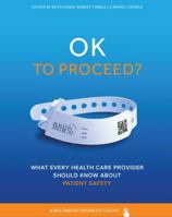 OK to Proceed?: What Every Health Care Provider Should Know about Patient Safety 0692186603 Book Cover