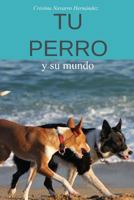 Tu Perro: y Su Mundo 1987507711 Book Cover