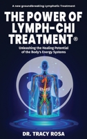 The Power of Lymph-Chi Treatment: Unleashing the Healing Potential of the Body's Energy Systems 1961292157 Book Cover