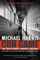 Con Game: The Truth About Canada's Prisons 077103962X Book Cover