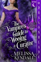 Vampire's Guide to Wooing a Curator 1972086464 Book Cover