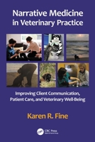 Narrative Medicine in Veterinary Practice: Improving Client Communication, Patient Care, and Veterinary Well-Being 0367647613 Book Cover