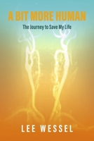 A Bit More Human: The Journey to Save My Life B0F3NC8TTS Book Cover