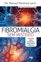 Fibromialgia sem misterio: um guia para pacientes, familiares e medicos 8572551085 Book Cover