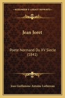 Jean Joret: Poete Normand Du XV Siecle (1841) 116659629X Book Cover