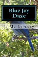 Blue Jay Daze 1984390619 Book Cover