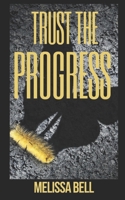 Trust the Progress B09QFDJH7X Book Cover