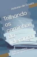 Trilhando os caminhos da liderança: Reflexões sobre a liderança no nosso tempo (Portuguese Edition) 1520973659 Book Cover