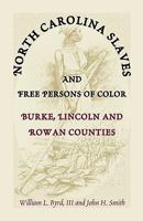 North Carolina slaves and free persons of color: Burke, Lincoln, and Rowan counties 0788415301 Book Cover