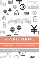 Super Leverage: #1 Tool Used by the Rich B0CVDC4J6N Book Cover