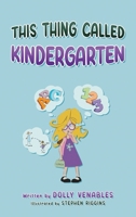 This Thing Called Kindergarten 1959955284 Book Cover