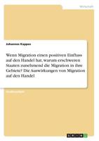 Wenn Migration einen positiven Einfluss auf den Handel hat, warum erschweren Staaten zunehmend die Migration in ihre Gebiete? Die Auswirkungen von Migration auf den Handel (German Edition) 3668908729 Book Cover