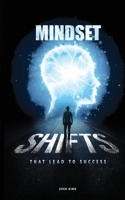 Mindset Shifts That Lead to Success 1970825057 Book Cover