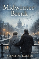 Midwinter Break: Lesley Manville and Ciarán Hinds: A Deep Exploration of Love, Commitment, and the Emotional Journey of Aging Together in Midwinter Break B0GMWTZQM8 Book Cover