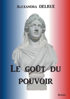 Le goût du pouvoir (French Edition) 2322112801 Book Cover
