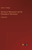 The Story of Mormonism and The Philosophy of Mormonism: in large print 336834403X Book Cover