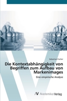 Die Kontextabhängigkeit von Begriffen zum Aufbau von Markenimages: Eine empirische Analyse 3639419952 Book Cover