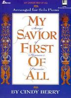 My Savior First of All: Songs of Heaven's Promise 0834198509 Book Cover