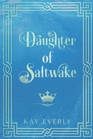 Daughter of Saltwake B0H8LHFS2Q Book Cover
