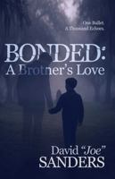 Bonded: A Brother's Love: One Bullet. A Thousand Echoes B0FNWJHSWT Book Cover